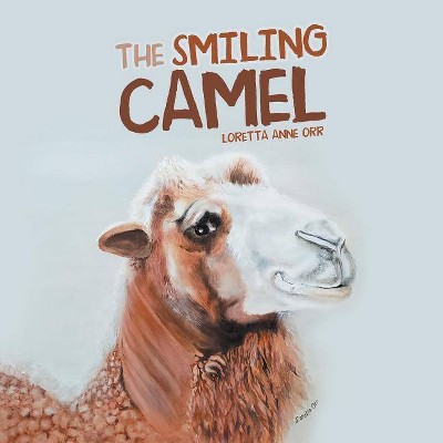 The Smiling Camel - by  Loretta Anne Orr (Paperback)