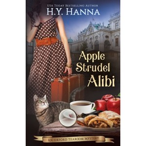 Apple Strudel Alibi - (Oxford Tearoom Mysteries) by  H y Hanna (Paperback) - 1 of 1