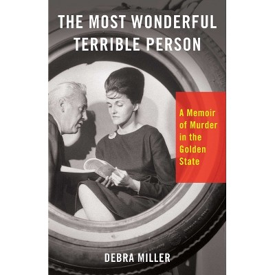 The Most Wonderful Terrible Person - by  Debra Miller (Paperback)