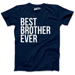 Best Brother Ever T Shirt Funny Sarcastic Sibling Appreciation Big Bro Tee - Crazy Dog Men's T Shirt - 1 of 4