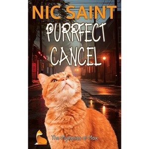 Purrfect Cancel - (Mysteries of Max) by  Nic Saint (Paperback) - 1 of 1