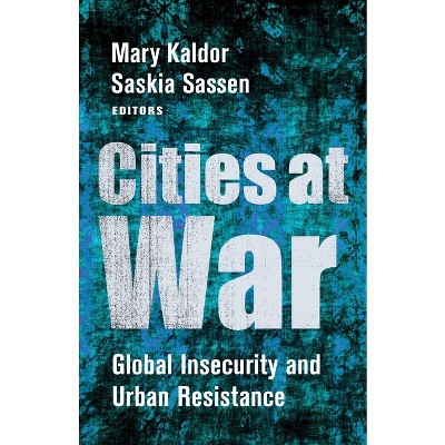 Cities at War - by  Mary Kaldor & Saskia Sassen (Paperback)