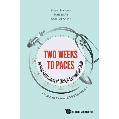 Two Weeks to Paces: Practical Assessment of Clinical Examination Skills - by  Hasan Haboubi & Nafees Ali & Aseel Al-Ansari (Paperback)