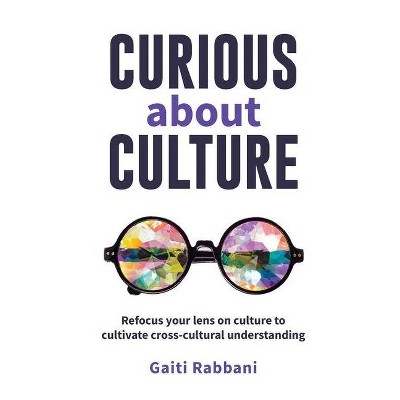 Curious about Culture - by  Gaiti Rabbani (Paperback)