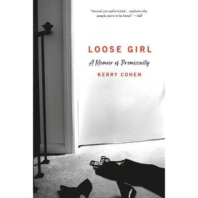 Loose Girl - by  Kerry Cohen (Paperback)