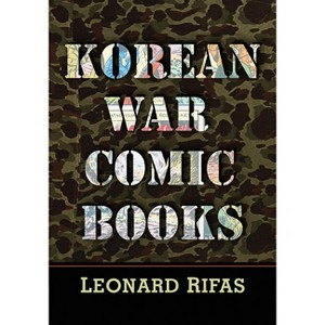 Korean War Comic Books - by  Leonard Rifas (Paperback) - 1 of 1