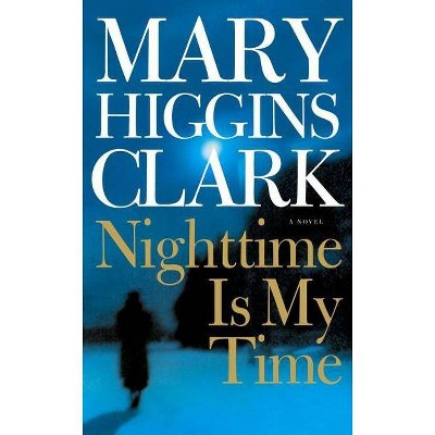 Nighttime Is My Time - by  Mary Higgins Clark (Paperback)