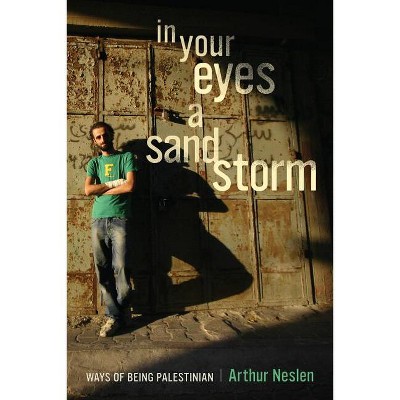 In Your Eyes a Sandstorm - by  Arthur Neslen (Hardcover)