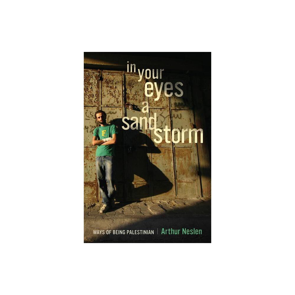 In Your Eyes a Sandstorm - by Arthur Neslen (Hardcover)