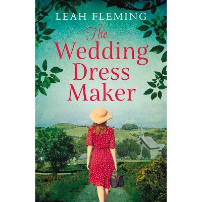 The Wedding Dress Maker - by  Leah Fleming (Paperback)