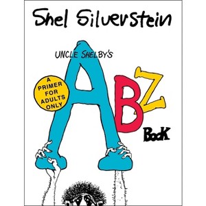 Uncle Shelby's Abz Book: A Primer for Adults Only - by  Shel Silverstein (Hardcover) - 1 of 1