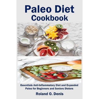 Paleo Diet Cookbook - by  Roland O Denis (Paperback)