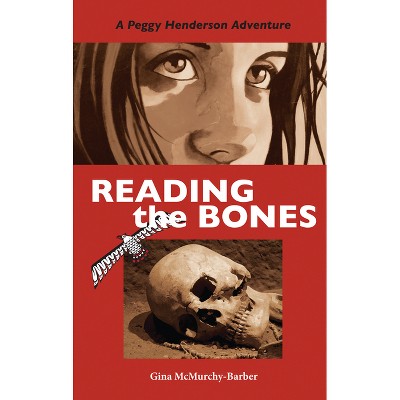 Reading the Bones - (Peggy Henderson Adventure) by  Gina McMurchy-Barber (Paperback)