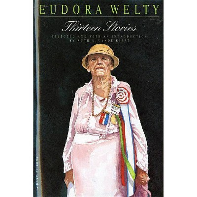 Thirteen Stories - (Harvest Book) by  Eudora Welty (Paperback)