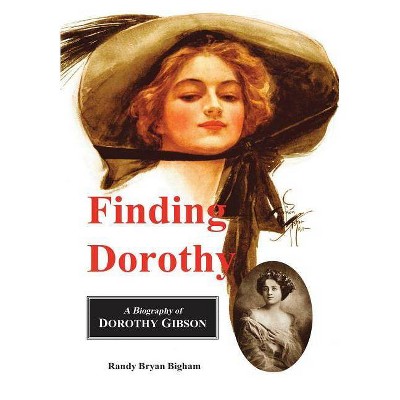 Finding Dorothy - by  Randy Bryan Bigham (Hardcover)