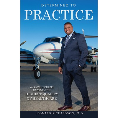 Determined to Practice - by  Leonard Richardson (Paperback)