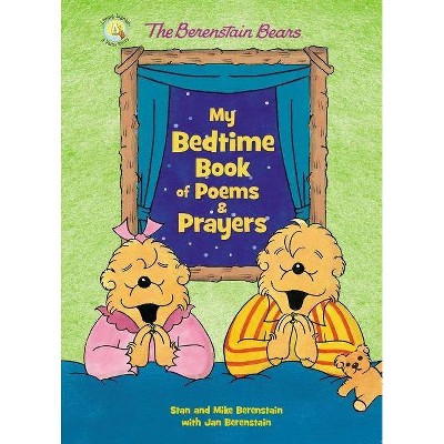 The Berenstain Bears My Bedtime Book of Poems and Prayers - (Berenstain Bears/Living Lights: A Faith Story) (Board Book)