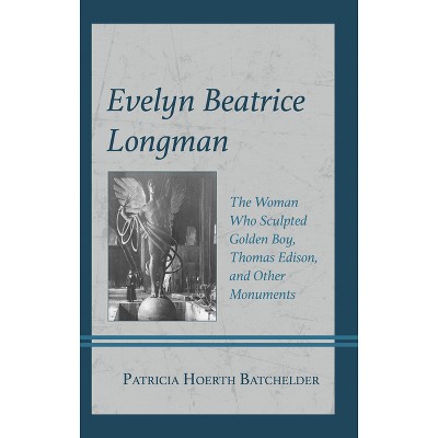 Evelyn Beatrice Longman - by  Patricia Hoerth Batchelder (Hardcover)