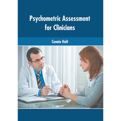 Psychometric Assessment for Clinicians - by  Connie Holt (Hardcover)