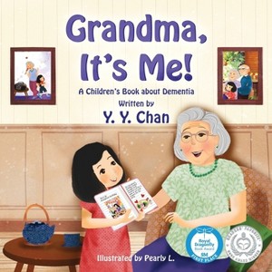 Grandma, It's Me! A Children's Book about Dementia - by  Y Y Chan (Paperback) - 1 of 1