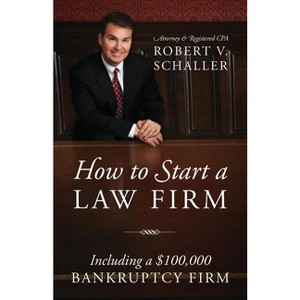 How to Start a Law Firm - by  Robert V Schaller (Paperback) - 1 of 1