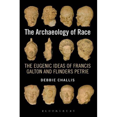 The Archaeology of Race - by  Debbie Challis (Paperback)