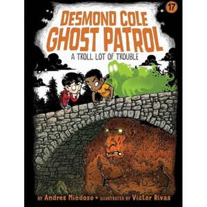 A Troll Lot of Trouble - (Desmond Cole Ghost Patrol) by Andres Miedoso - 1 of 1