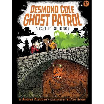 A Troll Lot of Trouble - (Desmond Cole Ghost Patrol) by Andres Miedoso