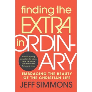Finding the Extra in Ordinary - by  Jeff Simmons (Paperback) - 1 of 1