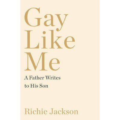 Gay Like Me - by  Richie Jackson (Hardcover)