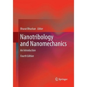Nanotribology and Nanomechanics - 4th Edition by  Bharat Bhushan (Paperback) - 1 of 1
