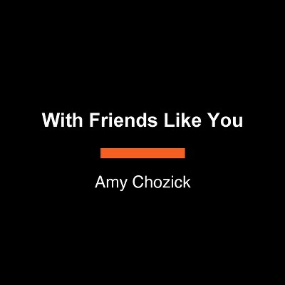 With Friends Like You - Large Print by  Amy Chozick (Paperback)
