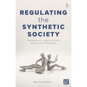 Regulating the Synthetic Society - by  Bart Van Der Sloot (Paperback) - 1 of 1