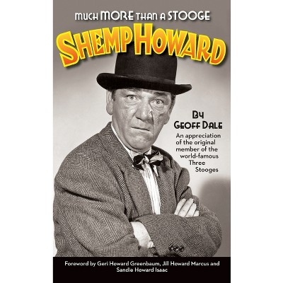 Much More Than A Stooge (hardback) - by  Geoff Dale & Geri Howard Greenbaum (Hardcover)