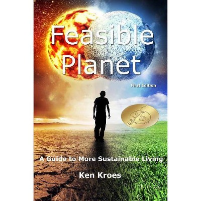 Feasible Planet - by  Ken Kroes (Paperback)