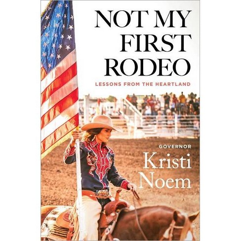 Not My First Rodeo - by Kristi Noem (Hardcover) - image 1 of 1