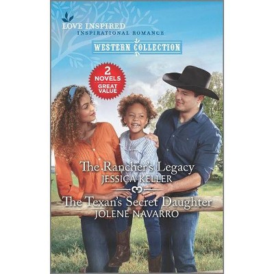 The Rancher's Legacy and the Texan's Secret Daughter - by  Jessica Keller & Jolene Navarro (Paperback)