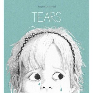 Tears - by  Sibylle Delacroix (Hardcover) - 1 of 1