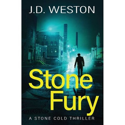 Stone Fury - (The Stone Cold Thriller) by  J D Weston (Paperback)