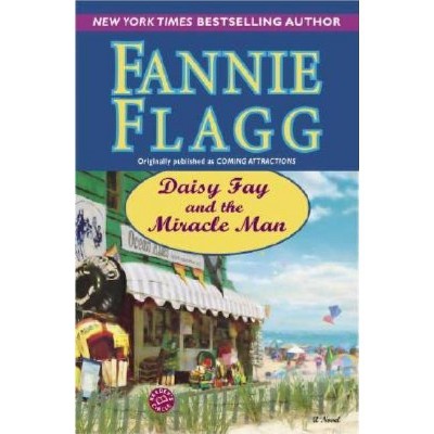 Daisy Fay and the Miracle Man - by  Fannie Flagg (Paperback)