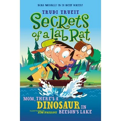 Mom, There's a Dinosaur in Beeson's Lake - (Secrets of a Lab Rat) by  Trudi Trueit (Paperback)