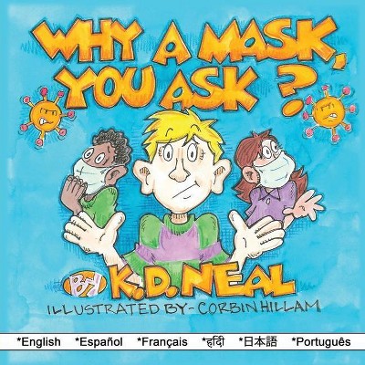 Why a Mask You Ask? - by  K D Neal (Paperback)