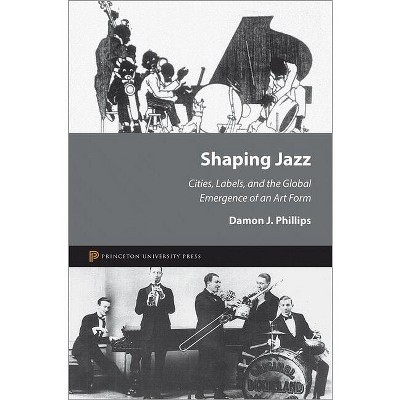 Shaping Jazz - by  Damon J Phillips (Hardcover)