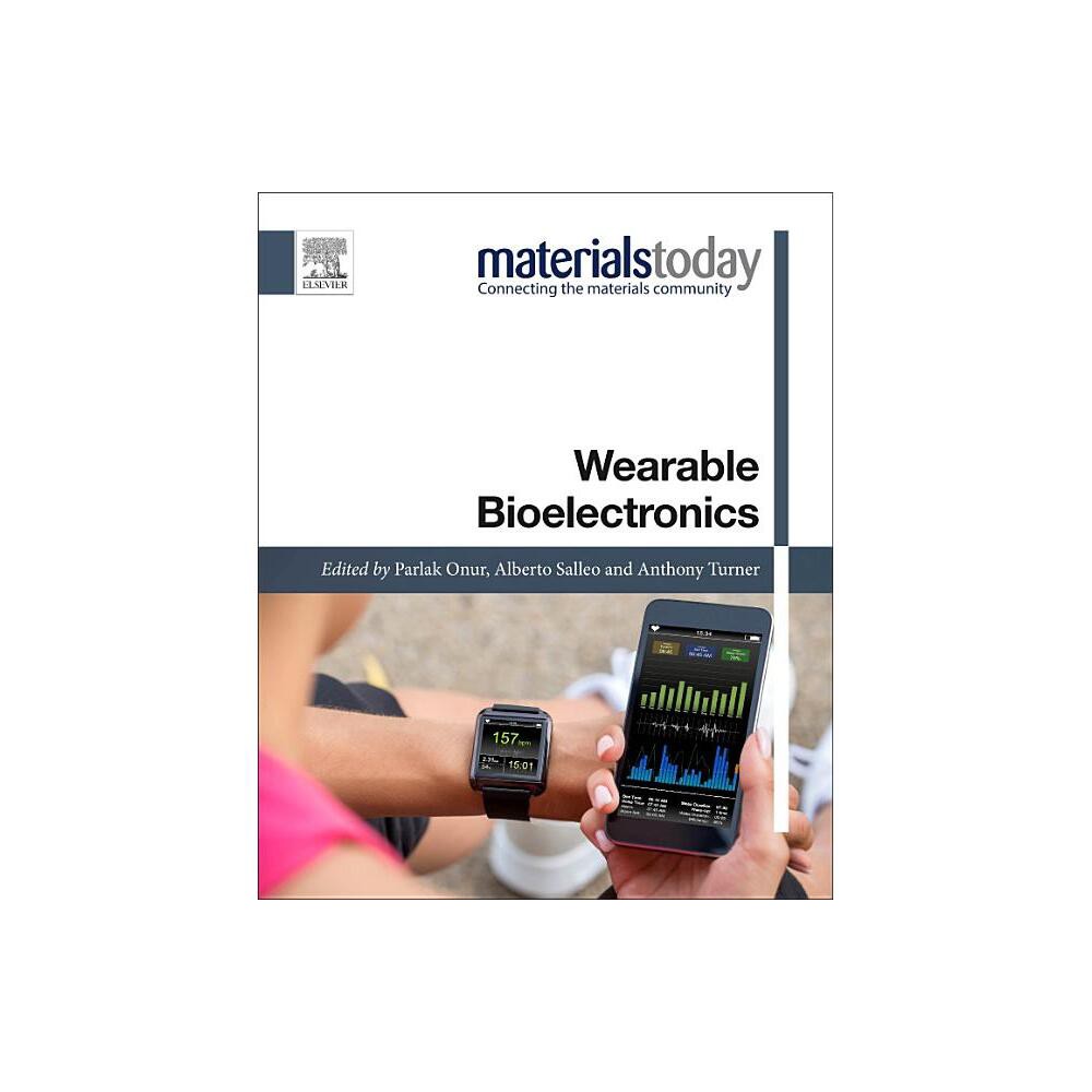 Wearable Bioelectronics - (Materials Today) by Anthony P F Turner & Alberto Salleo & Onur Parlak (Paperback)