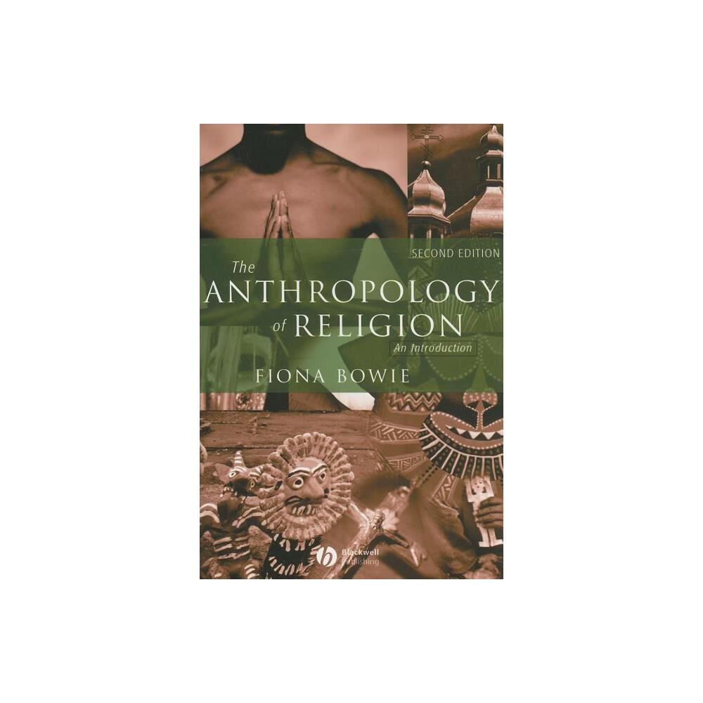 ISBN 9781405121057 product image for The Anthropology of Religion - 2nd Edition by Fiona Bowie (Paperback) | upcitemdb.com