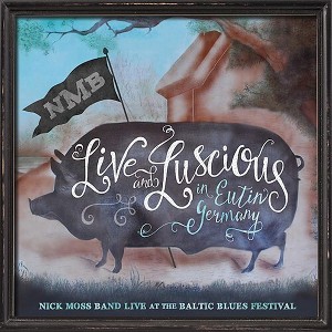 Nick Moss Band - Live & Luscious (CD) - 1 of 1