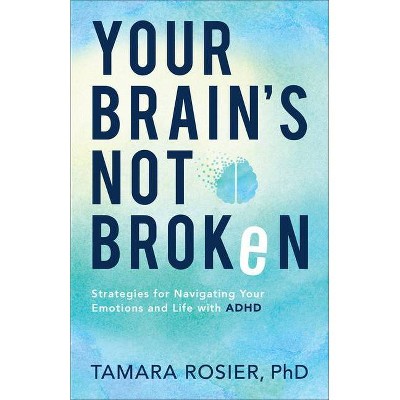 Your Brain's Not Broken - by  Tamara Phd Rosier (Paperback)