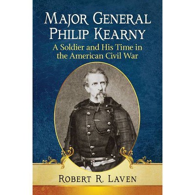 Major General Philip Kearny - by  Robert R Laven (Paperback)