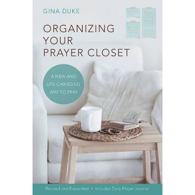 Organizing Your Prayer Closet - by  Gina Duke (Paperback)