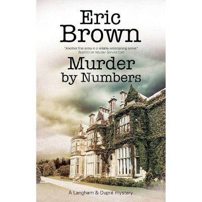 Murder by Numbers - (A Langham & Dupre Mystery) by  Eric Brown (Hardcover)